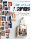 Contemporary C & T Publishing Contemporary Patchwork: Techniques in Colour, Surface Design & Sewing