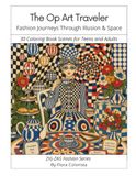 The Op Art Traveler - Fashion Journeys Through Illusion & Space: 30 Coloring Book Scenes for Teens and Adults