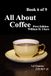 All About Coffee Book 6 of 9: 1st edition