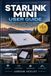 STARLINK MINI USER GUIDE: The Complete Beginner-to-Advanced Manual for Easy Setup, Faster Internet, Wi-Fi Optimization, Troubleshooting, RV & Travel ... Power, and Reliable Off-Grid Connectivity