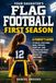 Your Daughter's First Flag Football Season: A Parent's Guide to Rules, Positions, Gear, Tryouts, Game Day, and Helping Her Start With Confidence Before the First Snap