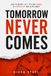 Tomorrow Never Comes: Love is never lost; it's the chance to express it that slips away
