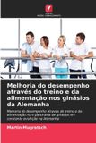 Melhoria Edicoes Nosso Conhecimento Melhoria do desempenho através do treino e da alimentação nos ginásios da Alemanha
