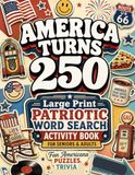 America Turns 250 Patriotic Word Search | Patriotic Word Search for Seniors & Adults: Large Print Americana Puzzle Activity Book for Seniors & Adults with Trivia, Nostalgia & Relaxing Fun