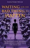 Waiting Libri GmbH Waiting For the Bad thing to happen: My Inspirational Journey From Abandonment To A Life With Joy