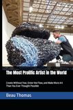 The Libri GmbH The Most Prolific Artist in the World: Create Without Fear, Enter the Flow, and Make More Art Than You Ever Thought Possible Paperback