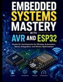 Embedded Libri GmbH Embedded Systems Mastery with AVR and ESP32: Hands-On Architectures for Wireless Automation, Sensor Integration, and Device Optimization: 7