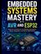 Embedded Libri GmbH Embedded Systems Mastery with AVR and ESP32: Hands-On Architectures for Wireless Automation, Sensor Integration, and Device Optimization: 7