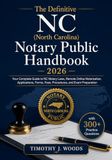 The NC Notary Public Handbook 2026: Your Complete Guide to NC Notary Laws, Remote Online Notarization, Applications, Forms, Fees, Procedures, and Exam Preparation