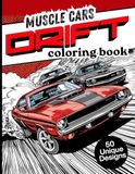 Muscle Cars Coloring Book: 50 High-Speed Drift Scenes Featuring Classic and Modern American Performance Cars for Teens and Adults