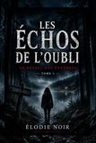 LES ÉCHOS DE L’OUBLI Le réveil des ténèbres : Tome 1