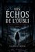 LES ÉCHOS DE L’OUBLI Le réveil des ténèbres : Tome 1