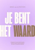 Je Kosmos Uitgevers Je bent het waard: Vergroot je zelfvertrouwen, leef op jouw voorwaarden en durf te onderhandelen
