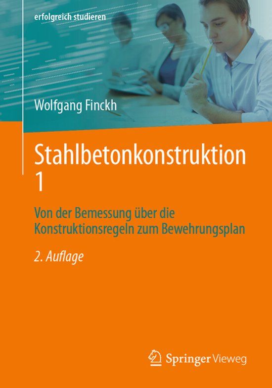 Springer Vieweg Stahlbetonkonstruktion 1: Von der Bemessung über die Konstruktionsregeln zum Bewehrungsplan Paperback