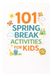 101 Families 101 Spring Break Activities for Kids