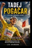 Tadej Libri GmbH Tadej Pogačar: Cycling's Modern Legend: The Rise, the Record-Equaling Fifth Tour de France Triumph, and the Making of One of the Greatest Champions in History Paperback