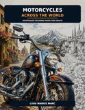 Motorcycles Across the World: 60 Detailed Coloring Pages for Adults