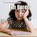 I'm The Whole Brain Toddler: I'm Bored