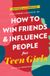How Dale Carnegie Books - How to Win Friends and Influence People for Teen Girls