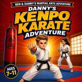 Danny's Kenpo Karate Adventure: A Martial Arts Storybook for Kids Ages 7-11