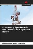 Frequency Our Knowledge Publishing Frequency Spectrum in the Context of Cognitive Radio Paperback