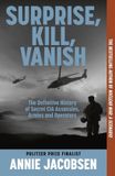 Surprise, Hachette Surprise, Kill, Vanish: The Definitive History of Secret CIA Assassins, Armies and Operators