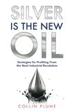 Silver Libri GmbH Silver Is the New Oil: Strategies for Profiting From the Next Industrial Revolution Paperback