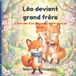 Léo devient grand frère: L'arrivée d'un nouveau bébé dans la forêt - Conte pour enfant sur la famille et les émotions