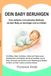 DEIN BABY BERUHIGEN Eine einfache und wirksame Methode, um dein Baby zu beruhigen und zu trösten: Für Mütter, Väter, Großeltern, Onkel und Tanten ... 0 bis 3 Jahren Ruhe und Gelassenheit findet