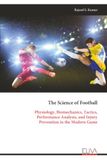The Science of Football: Physiology, Biomechanics, Tactics, Performance Analysis, and Injury Prevention in the Modern Game