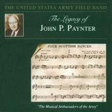 Legacy U.S. Army Field Band - Legacy Of John P. Paynter