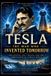 Tesla: The Man Who Invented Tomorrow Paperback