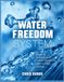 Système Water Freedom : Le guide complet de l'eau atmosphérique, de l'eau de pluie, du stockage et de la purification pour les maisons, les fermes et les urgences