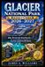 Glacier National Park Reiseführer 2026–2027