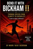 Bend Bickham Bend It with Bickham Volume II— Turning Soccer from Clarity to Capability