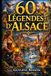 60 Légendes d'Alsace: Mystères des Vosges et Folklore Rhénan