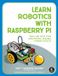 Learn No Starch Press,Us Learn Robotics With Raspberry Pi Paperback