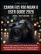 CANON EOS R50 MARK II USER GUIDE 2026 2026/2027 EDITION