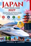 JAPAN TRAIN TRAVEL GUIDE 2027