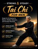 Strong & Steady Tai Chi for Men: Simple Tai Chi Exercise for Balance, Mobility, Relaxation, and Everyday Movement