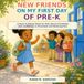 New Friends on My First Day of Pre-K: A Back-to-School Book for Kids About Friendship and Confidence in Preschool and Kindergarten