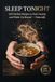 SLEEP TONIGHT: 130 Natural Recipes to End Anxiety, Silence Racing Thoughts, and Wake Up Rested — Without Medication