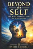 Beyond the Self: The Hidden Architecture of Being Human