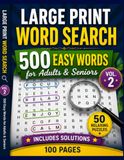 Large Print Word Search Vol. 2: 500 Easy Words for Adults & Seniors: 50 Relaxing Puzzles with Solutions