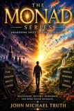 The Monad Series: Awakening Unity in a Divided World