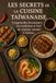 Les Secrets de la Cuisine Taïwanaise