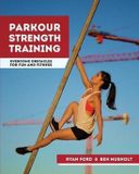 Parkour Createspace Parkour Strength Training: Overcome Obstacles for Fun and Fitness