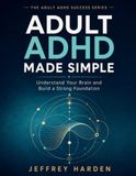 Adult ADHD Made Simple: Understand Your Brain and Build a Strong Foundation
