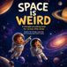 Space is Weird
