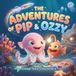 The Adventures of Pip and Ozzy: A Deep Sea Creatures Storybook for Kids